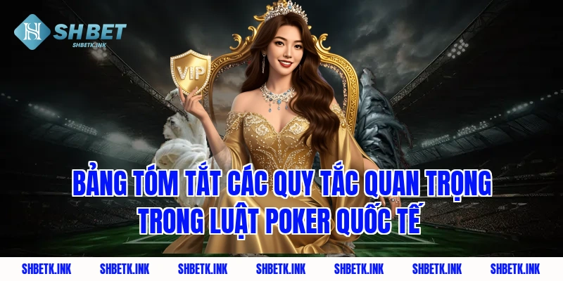 Bảng Tóm Tắt Các Quy Tắc Quan Trọng Trong Luật Poker Quốc Tế