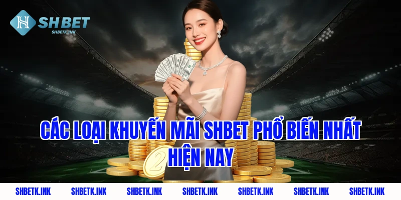 Các loại khuyến mãi Shbet phổ biến nhất hiện nay