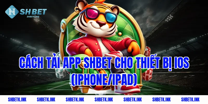 Cách tải app shbet cho thiết bị iOS (iPhone/iPad)