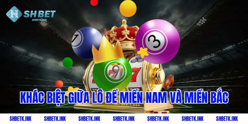 Khác biệt giữa lô đề miền nam và miền Bắc