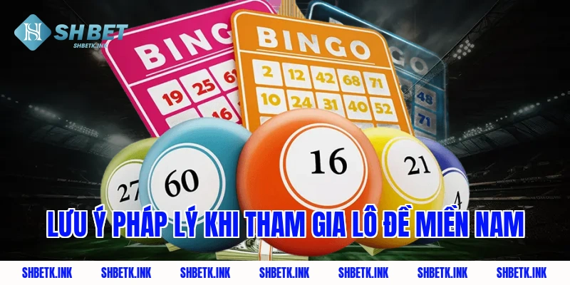 Lưu ý pháp lý khi tham gia lô đề miền nam