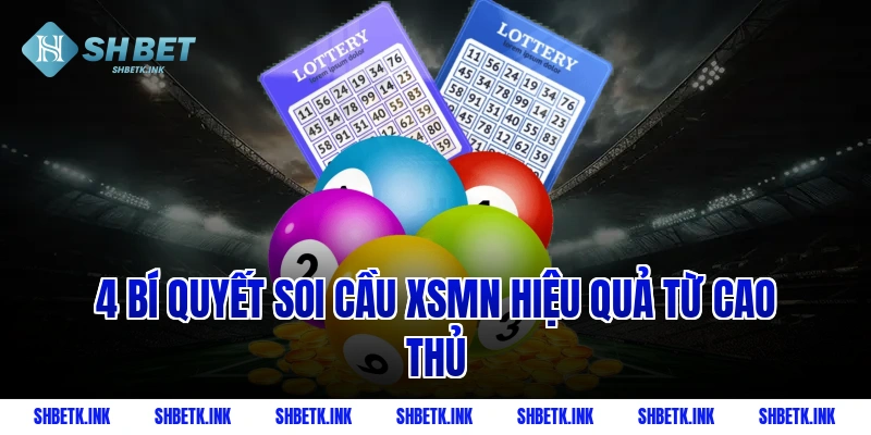 4 bí quyết soi cầu XSMN hiệu quả từ cao thủ