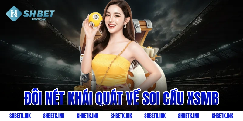 Đôi nét khái quát về soi cầu XSMB