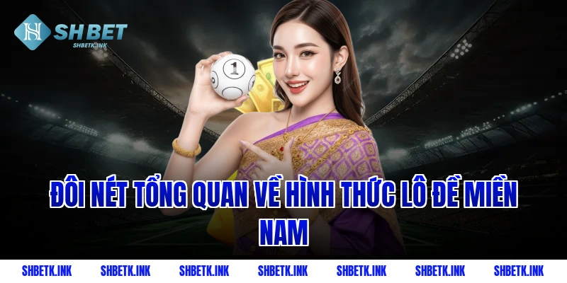 Đôi nét tổng quan về hình thức lô đề miền Nam
