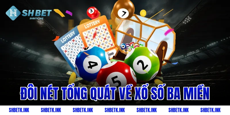 Đôi nét tổng quát về xổ số ba miền