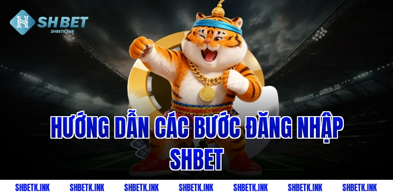 Hướng dẫn các bước đăng nhập Shbet