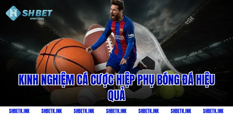 Kinh nghiệm cá cược hiệp phụ bóng đá hiệu quả