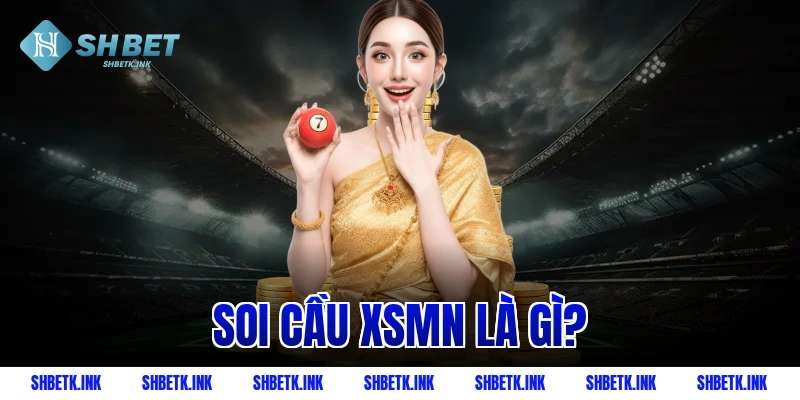 Soi cầu XSMN là gì?