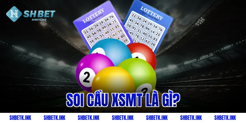 Soi cầu XSMT là gì?