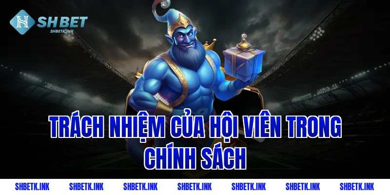 Trách nhiệm của hội viên trong chính sách